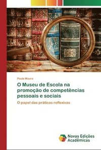 bokomslag O Museu de Escola na promoo de competncias pessoais e sociais