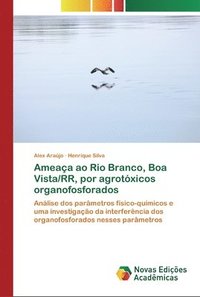 bokomslag Ameaa ao Rio Branco, Boa Vista/RR, por agrotxicos organofosforados