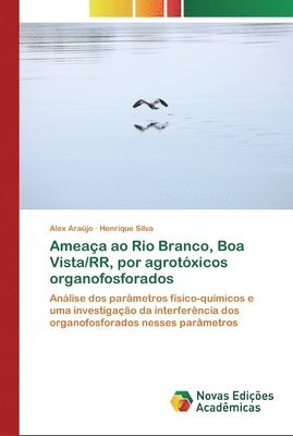 bokomslag Ameaa ao Rio Branco, Boa Vista/RR, por agrotxicos organofosforados
