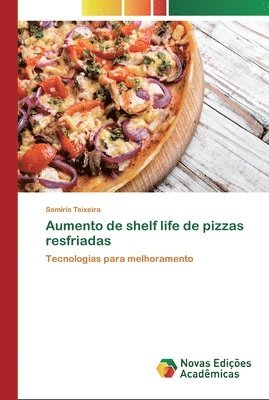 Aumento de shelf life de pizzas resfriadas 1