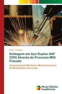 bokomslag Soldagem em Aco Duplex SAF 2205 Atraves do Processo MIG Pulsado