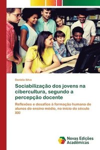 bokomslag Sociabilizao dos jovens na cibercultura, segundo a percepo docente