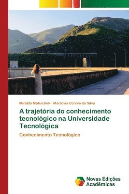 bokomslag A trajetoria do conhecimento tecnologico na Universidade Tecnologica