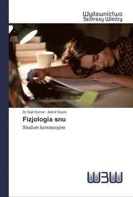 Sujit Kumar, Samir Gupta - Fizjologia snu, Häftad