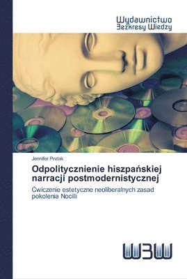 Jennifer Pretak - Odpolitycznienie hiszpańskiej narracji postmodernistycznej, Häftad