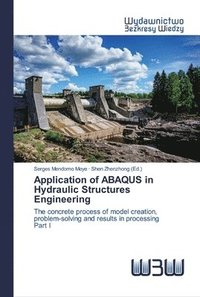 bokomslag Application of ABAQUS in Hydraulic Structures Engineering