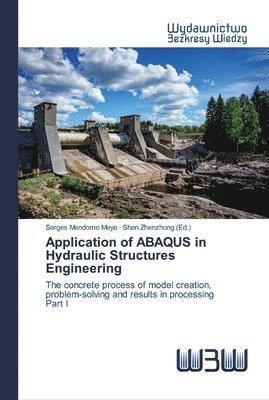 Application of ABAQUS in Hydraulic Structures Engineering 1