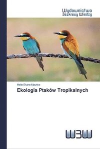bokomslag Ekologia Ptakw Tropikalnych