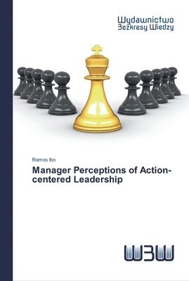 Manager Perceptions of Action-centered Leadership 1