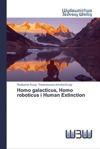 bokomslag Homo galacticus, Homo roboticus i Human Extinction