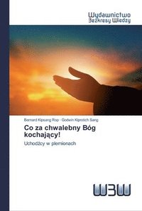 bokomslag Co za chwalebny Bog kochaj&#261;cy!