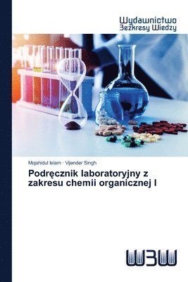 Mojahidul Islam, Vijender Singh - Podręcznik laboratoryjny z zakresu chemii organicznej I, Häftad