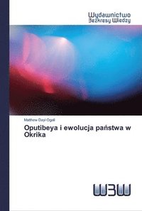 bokomslag Oputibeya i ewolucja pa&#324;stwa w Okrika