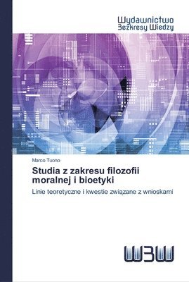 bokomslag Studia z zakresu filozofii moralnej i bioetyki