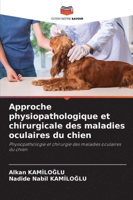 bokomslag Approche physiopathologique et chirurgicale des maladies oculaires du chien