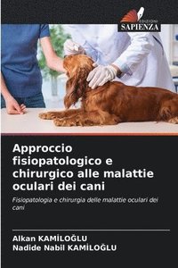bokomslag Approccio fisiopatologico e chirurgico alle malattie oculari dei cani