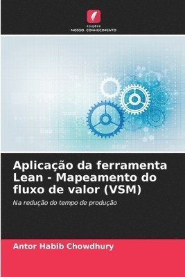 Antor Habib Chowdhury - Aplicação da ferramenta Lean - Mapeamento do fluxo de valor (VSM), Häftad