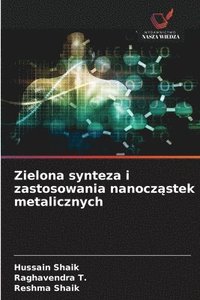 bokomslag Zielona synteza i zastosowania nanocz?stek metalicznych