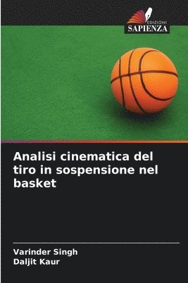 Varinder Singh, Daljit Kaur - Analisi cinematica del tiro in sospensione nel basket, Häftad