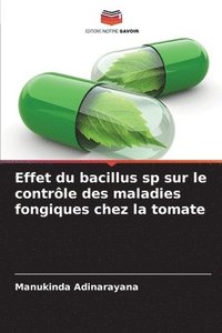 bokomslag Effet du bacillus sp sur le contrôle des maladies fongiques chez la tomate
