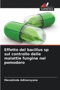 bokomslag Effetto del bacillus sp sul controllo delle malattie fungine nel pomodoro