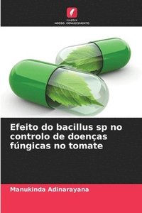 bokomslag Efeito do bacillus sp no controlo de doenças fúngicas no tomate