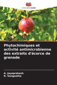 bokomslag Phytochimiques et activité antimicrobienne des extraits d'écorce de grenade