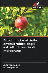 bokomslag Fitochimici e attività antimicrobica degli estratti di buccia di melograno