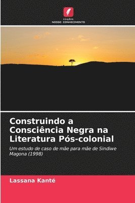 bokomslag Construindo a Consciência Negra na Literatura Pós-colonial