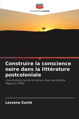 bokomslag Construire la conscience noire dans la littérature postcoloniale