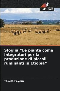 bokomslag Sfoglia "Le piante come integratori per la produzione di piccoli ruminanti in Etiopia"