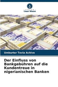 bokomslag Einfluss von Bankgebühren auf die Kundentreue in nigerianischen Banken