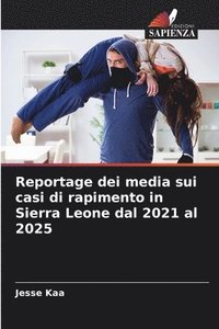 bokomslag Reportage dei media sui casi di rapimento in Sierra Leone dal 2021 al 2025