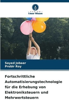 Sayed Jobaer, Probir Roy - Fortschrittliche Automatisierungstechnologie für die Erhebung von Elektroniksteuern und Mehrwertsteuern, Häftad