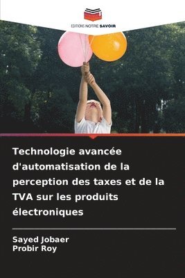 Sayed Jobaer, Probir Roy - Technologie avancée d'automatisation de la perception des taxes et de la TVA sur les produits électroniques, Häftad