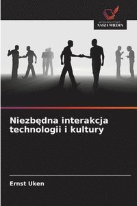 bokomslag Uken, E: Niezb¿dna interakcja technologii i kultury