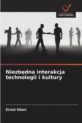 bokomslag Uken, E: Niezb¿dna interakcja technologii i kultury