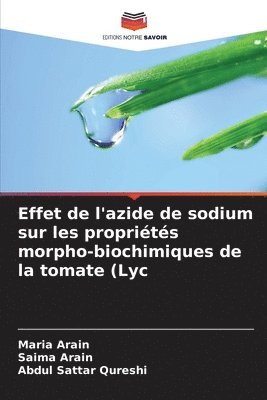 Maria Arain, Saima Arain, Abdul Sattar Qureshi - Effet de l'azide de sodium sur les propriétés morpho-biochimiques de la tomate (Lyc, Häftad