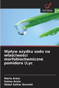bokomslag Wplyw azydku sodu na wla?ciwo?ci morfobiochemiczne pomidora (Lyc