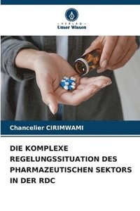 bokomslag Die Komplexe Regelungssituation Des Pharmazeutischen Sektors in Der Rdc
