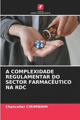 A Complexidade Regulamentar Do Sector Farmacêutico Na Rdc