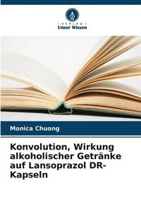 bokomslag Konvolution, Wirkung alkoholischer Getränke auf Lansoprazol DR-Kapseln
