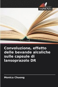 bokomslag Convoluzione, effetto delle bevande alcoliche sulle capsule di lansoprazolo DR