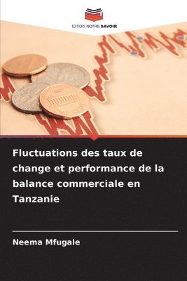 Neema Mfugale - Fluctuations des taux de change et performance de la balance commerciale en Tanzanie, Häftad