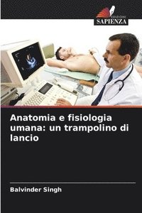 bokomslag Anatomia e fisiologia umana: un trampolino di lancio