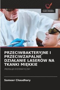 bokomslag Przeciwbakteryjne I Przeciwzapalne Dzialanie Laserów Na Tkanki Mi?kkie