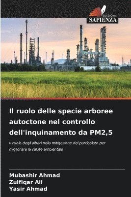 Mubashir Ahmad, Zulfiqar Ali, Yasir Ahmad - ruolo delle specie arboree autoctone nel controllo dell'inquinamento da PM2,5, Häftad