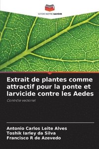 bokomslag Extrait de plantes comme attractif pour la ponte et larvicide contre les Aedes
