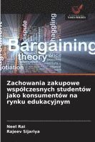 Neel Rai, Rajeev Sijariya - Zachowania zakupowe wspólczesnych studentów jako konsumentów na rynku edukacyjnym, Häftad