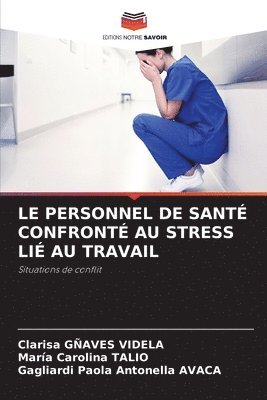 Clarisa Gñaves Videla, Maria Carolina Talio, Gagliardi Paola Antonella Avaca, Clarisa GÑAVES VIDELA - Personnel de Santé Confronté Au Stress Lié Au Travail, Häftad